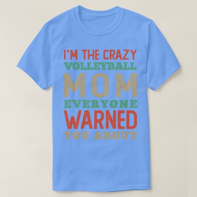The Crazy Volleyball Mom T-Shirt (Design Front)
