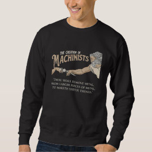 The Creation Of Machinists - CNC Milling Machine O Sweatshirt
