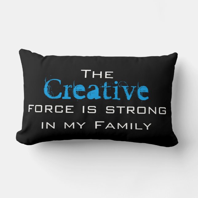 The Creative force is strong in my Family Lumbar Pillow (Front)