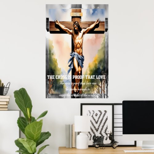 The cross is proof that love poster