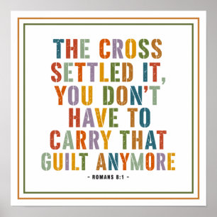 The Cross Settled It You Don't Carry That Guilt Poster