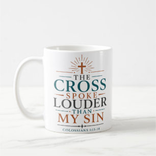 The Cross Spoke Louder Than My Sin Scripture Quote Coffee Mug