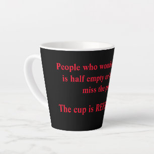 The Cup Half Full or Half Empty is REFILLABLE