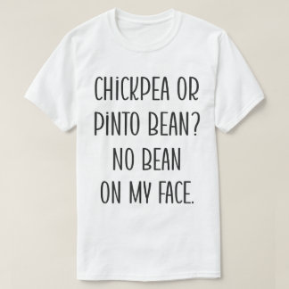 The Curious Case of Chickpeas and Pinto Beans T-Shirt