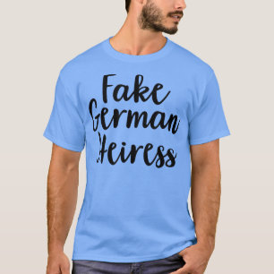 The Cut  Fake German Heiress  T-Shirt
