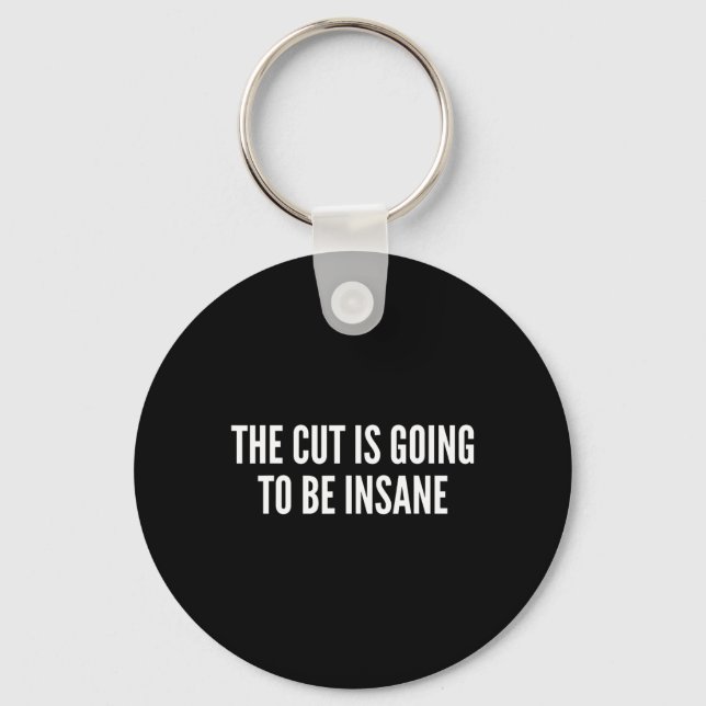 The Cut Is Going To Be Insane Funny Fitness  Keychain (Front)