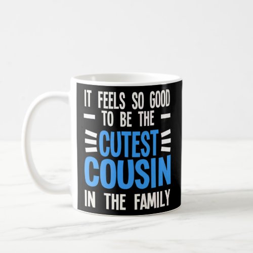 The Cutest Cousin In The Family Cousin    Coffee Mug