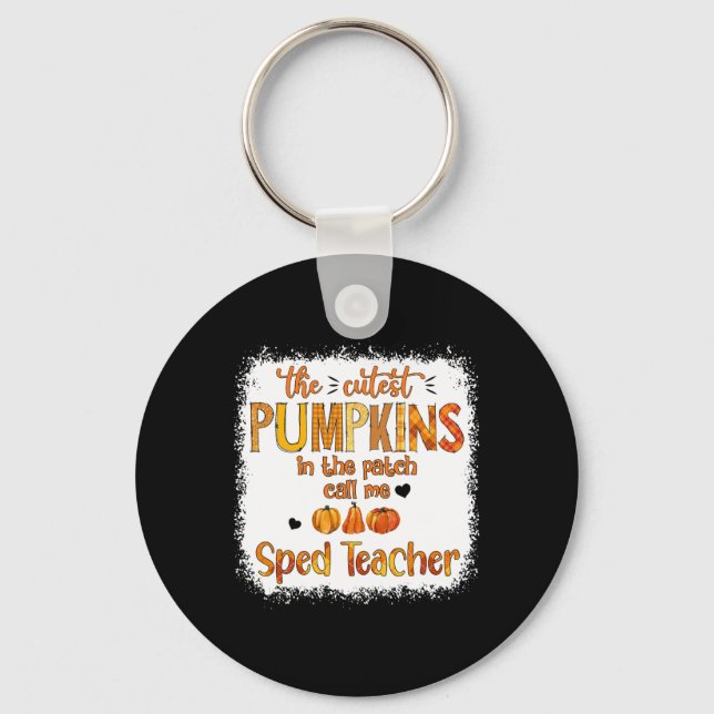 The Cutest Pumpkins In The Patch Call Me Sped Teac Keychain (Front)