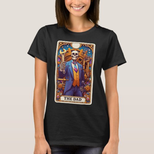 The Dad Tarot Card Skeleton Fathers Day Daddy Byby T-Shirt