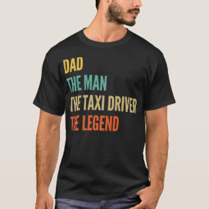 The Dad The Man The Tai Driver The Legend T-Shirt