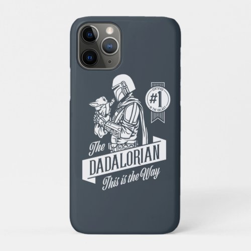 The Dadalorian This is the Way iPhone 11 Pro Case