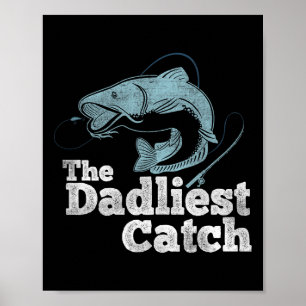 The Dadliest Catch Go Fishing Lover Fisherman Poster