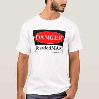 The Danger BeardedMAN sign T-Shirt