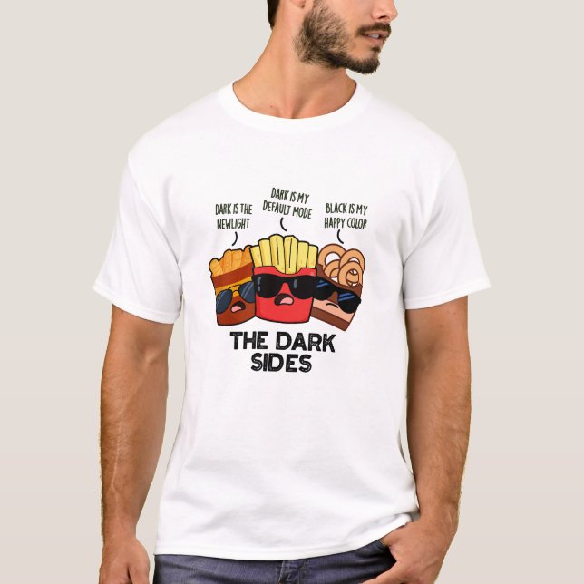 The Dark Sides Funny Fast Food Pun  T-Shirt (Front)