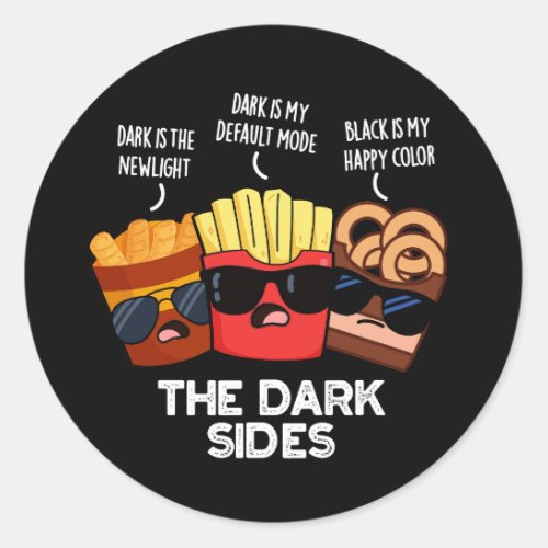 The Dark Sides Funny Fast Food Puns Dark BG Classic Round Sticker