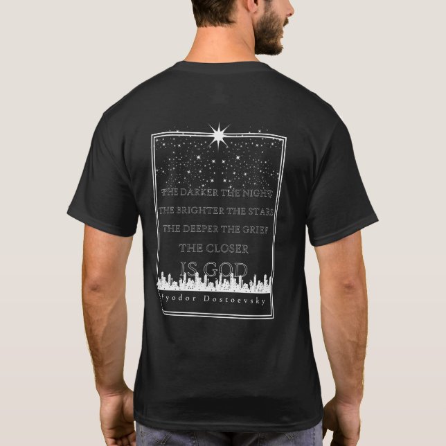 The Darker The Night Dostoevsky Quote T Shirt (Back)