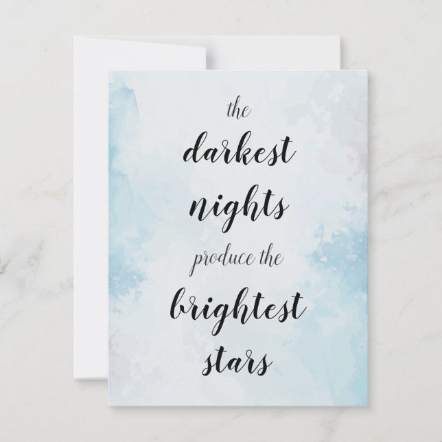 The darkest nights produce the brightest stars (Front)