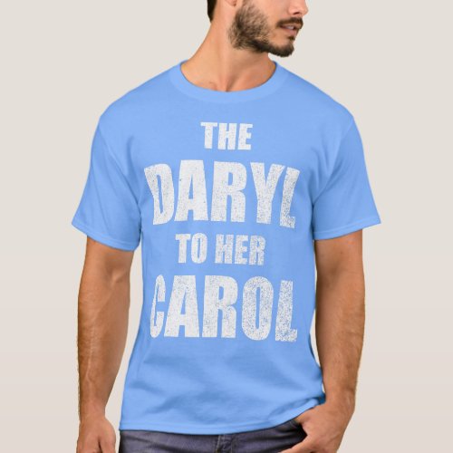 The Daryl to Her ol T_Shirt
