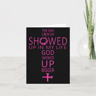 The Day Cancer Showed Up In My Life God Showed Up  Card