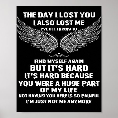 The Day I Lost You I Also Lost Me I have Bee Poster