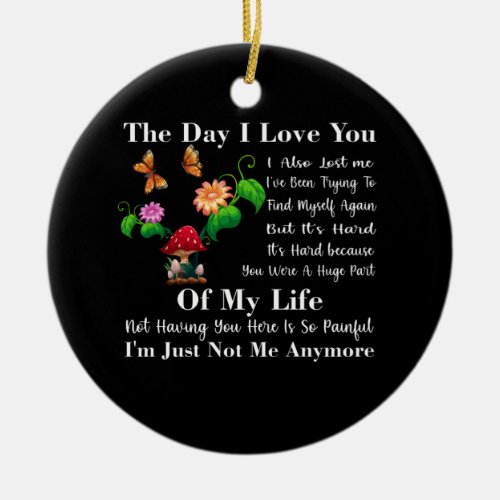 The Day I Love You I Also Lost Me Quote Ceramic Ornament