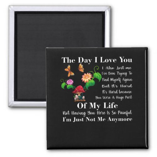 The Day I Love You I Also Lost Me Quote Magnet