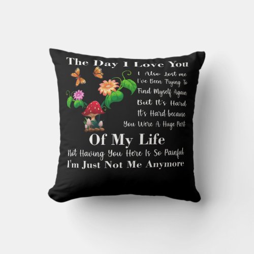 The Day I Love You I Also Lost Me Quote Throw Pillow