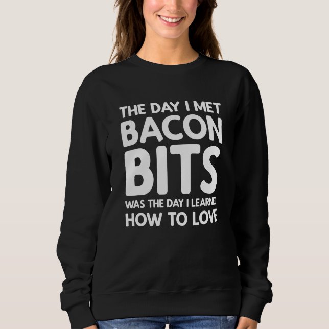 The Day I Met Bacon Bits - Bacon Bits Sweatshirt (Front)