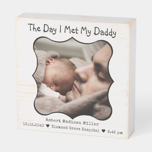 The Day I Met Daddy Baby Photo Picture Frame Wooden Box Sign