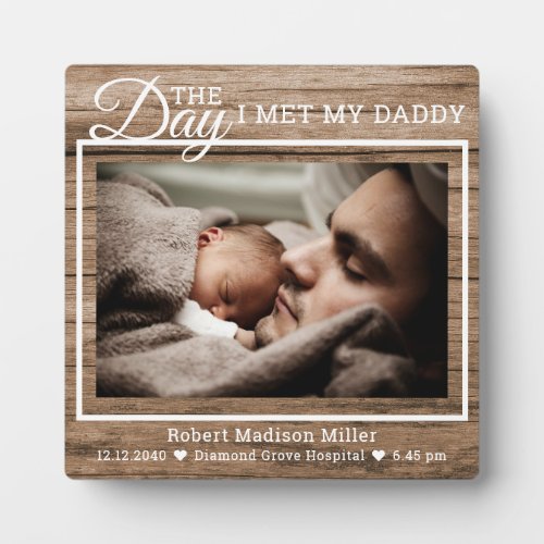The Day I Met Daddy Baby Photo Rustic Wood Plaque