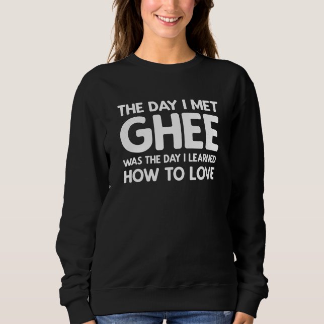 The Day I Met Ghee - Ghee Sweatshirt (Front)