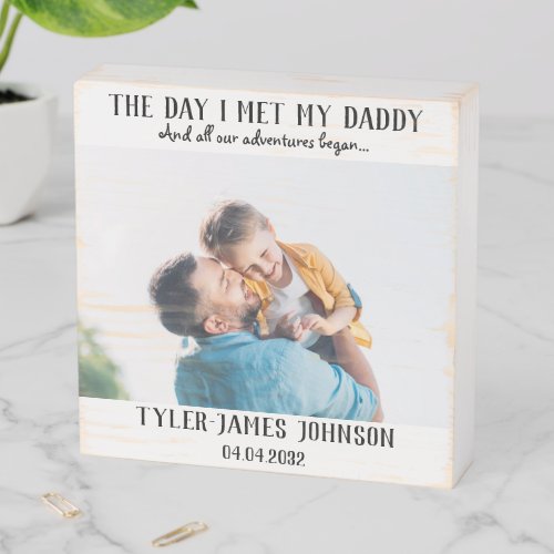 The Day I Met My Daddy Gotcha First Fathers Day Wooden Box Sign