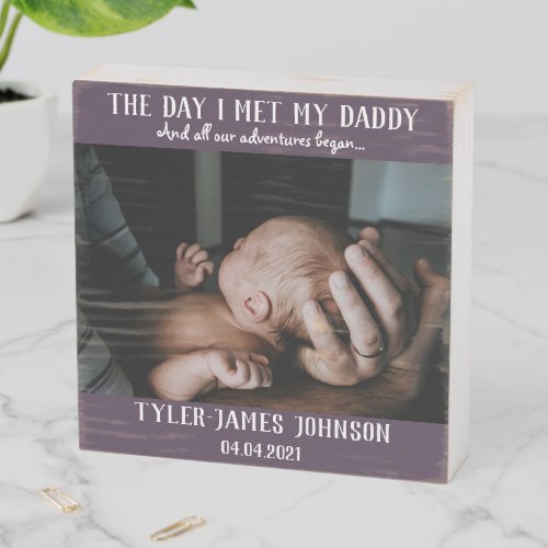 The Day I Met My Daddy Keepsake Gift Wooden Box Sign