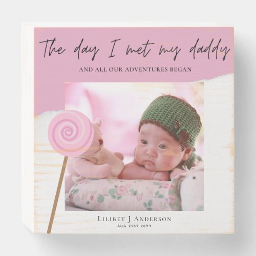 The Day I Met My Daddy Photo Blue Pink Candy Girl Wooden Box Sign