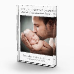 The Day I Met My Daddy Photo Father's Day Keepsake Acrylic Award<br><div class="desc">Add a photograph of your baby on the day they met their daddy,  as well as their name and date of birth for a gift dad will treasure forever!</div>