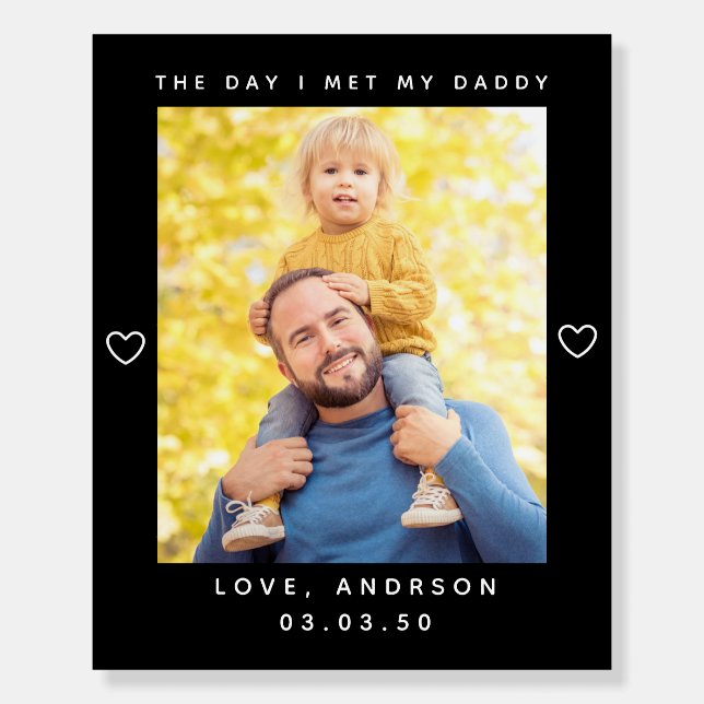 The Day I Met My Daddy Photo First Father's Day Foam Board (Front)
