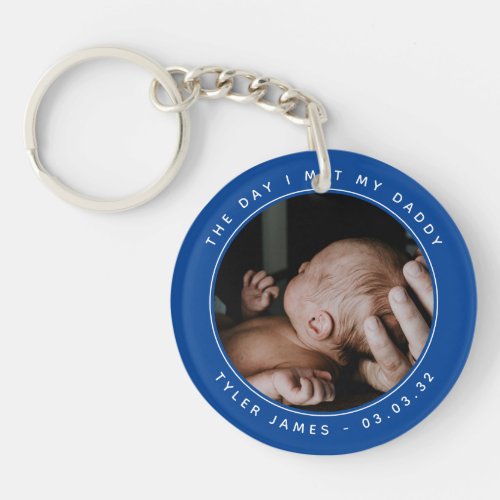 The Day I Met My Daddy Photo First Fathers Day Ke Keychain