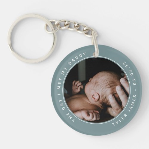 The Day I Met My Daddy Photo First Fathers Day  Keychain
