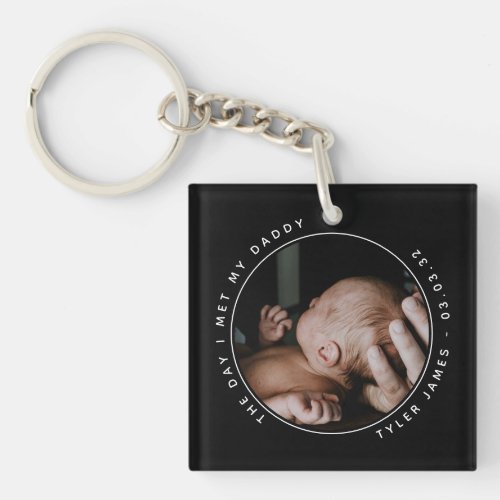 The Day I Met My Daddy Photo First Fathers Day Keychain