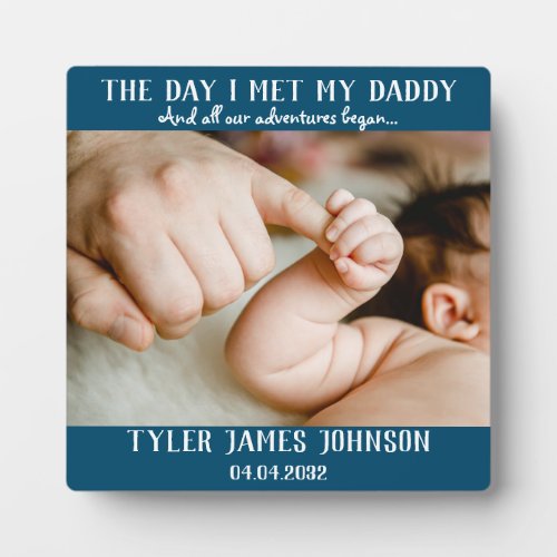 The Day I Met My Daddy Photo First Fathers Day  P Plaque
