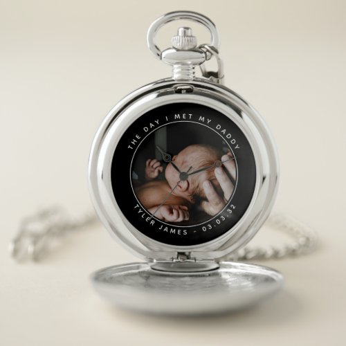 The Day I Met My Daddy Photo First Fathers Day Pocket Watch