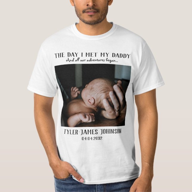 The Day I Met My Daddy Photo First Father's Day  T-Shirt (Front)