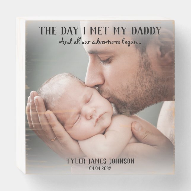The Day I Met My Daddy Photo First Father's Day Wooden Box Sign (Front Horizontal)