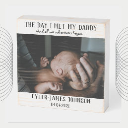 The Day I Met My Daddy Photo First Father&#39;s Day Wooden Box Sign