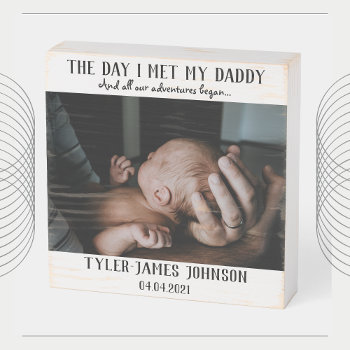 The Day I Met My Daddy Photo First Father's Day Wooden Box Sign by rememberwhen_ at Zazzle