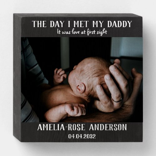 The Day I Met My Daddy Photo New Father Gift Woode Wooden Box Sign