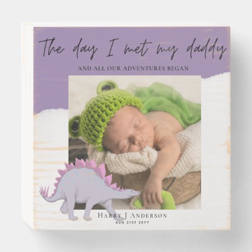 The Day I Met My Daddy Photo Purple Dinosaur Wooden Box Sign