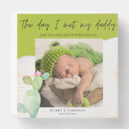 The Day I Met My Daddy Photo Sunflower Lime Cacti  Wooden Box Sign