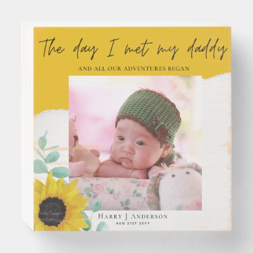 The Day I Met My Daddy Photo Sunflower Yellow Dad Wooden Box Sign