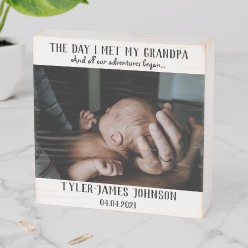 The Day I Met My Grandpa Photo First Fathers Day  Wooden Box Sign